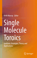 Single Molecule Toroics: Synthetic Strategies, Theory and Applications