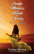 Single Mothers and Living for Christ 3: The Challenges of Parenting