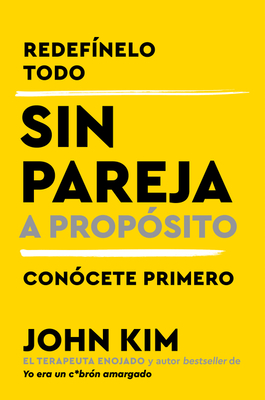 Single on Purpose \ Sin Pareja a PropoSito (Spanish Edition): Redefinelo todo y conocete primero - Kim, John, and Ramones, Cesar (Read by)