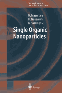 Single Organic Nanoparticles - Masuhara, Hiroshi (Editor), and Nakanishi, Hachiro (Editor), and Sasaki, Keiji (Editor)