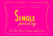 Single Parenting: The Golden Rules for Raising Children Alone