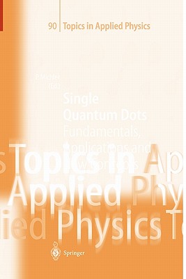 Single Quantum Dots: Fundamentals, Applications and New Concepts - Michler, Peter (Editor)