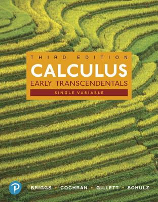 Single Variable Calculus: Early Transcendentals + Mylab Math with Pearson Etext - Briggs, William, and Cochran, Lyle, and Gillett, Bernard