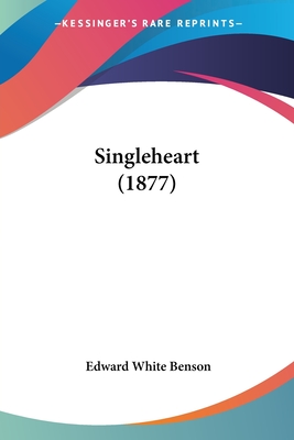 Singleheart (1877) - Benson, Edward White