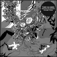 Singles Collection, Vol. 3 - Thee Oh Sees