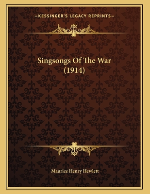 Singsongs of the War (1914) - Hewlett, Maurice Henry