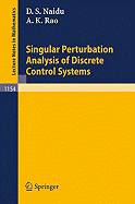 Singular Perturbation Analysis of Discrete Control Systems - Naidu, Desineni S, and Rao, Ayalasomayajula K