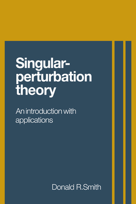 Singular-Perturbation Theory - Smith, Donald R