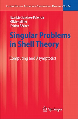 Singular Problems in Shell Theory: Computing and Asymptotics - Sanchez-Palencia, Evariste, and Millet, Olivier, and Bechet, Fabien