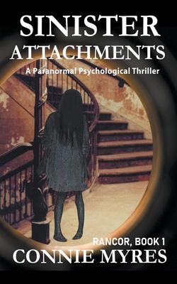 Sinister Attachments: A Paranormal Psychological Thriller - Myres, Connie