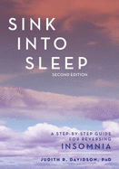 Sink Into Sleep: A Step-By-Step Guide for Reversing Insomnia