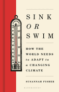 Sink or Swim: How the world needs to adapt to a changing climate