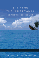 Sinking the Lusitania: Shadows of Doubt