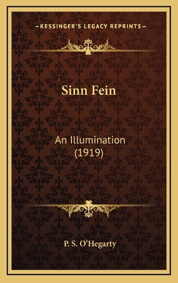 Sinn Fein: An Illumination (1919) - O'Hegarty, P S