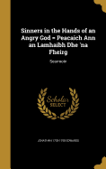 Sinners in the Hands of an Angry God = Peacaich Ann an Lamhaibh Dhe 'na Fheirg: Searmoin