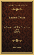 Sinners Twain: A Romance of the Great Lone Land (1895)