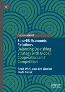 Sino-EU Economic Relations: Balancing De-risking Strategy with Global Cooperation and Competition