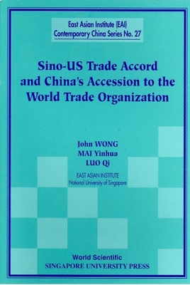 Sino-Us Trade Accord and China's Accession to the World Trade Organization - Luo, Qi, Dr., and Mai, Yinhua, and Wong, John