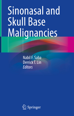 Sinonasal and Skull Base Malignancies - Saba, Nabil F. (Editor), and Lin, Derrick T. (Editor)