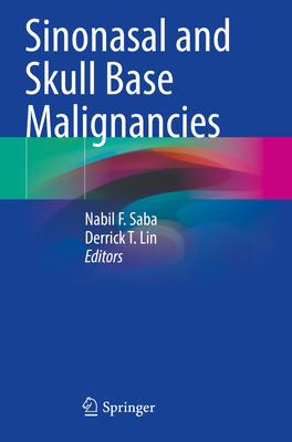 Sinonasal and Skull Base Malignancies - Saba, Nabil F. (Editor), and Lin, Derrick T. (Editor)