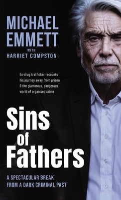 Sins of Fathers: A Spectacular Break from a Dark Criminal Past - Emmett, Michael, and Compston, Harriet