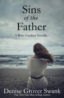 Sins of the Father: Rose Gardner Mystery Novella #9.5 - Grover Swank, Denise