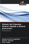 Sintesi del titanato: diversi metodi e diversi precursori