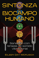 Sintoniza El Biocampo Humano: Sanacin Con Terapia de Sonido Vibracional