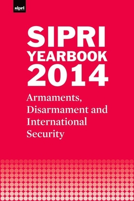 SIPRI Yearbook 2014: Armaments, Disarmament and International Security - Stockholm International Peace Research Institute