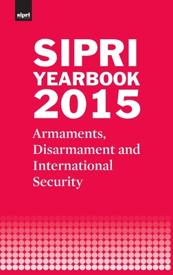 SIPRI Yearbook 2015: Armaments, Disarmament and International Security - Stockholm International Peace Research Institute