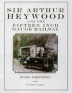 Sir Arthur Heywood and the fifteen inch gauge railway
