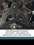 Sir Benjamin Stone's Pictures: Records of National Life and History