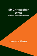 Sir Christopher Wren: Scientist, scholar and architect