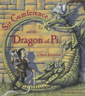 Sir Cumference and the Dragon of Pi: A Math Adventure - Neuschwander, Cindy, and Geehan, Wayne (Illustrator)