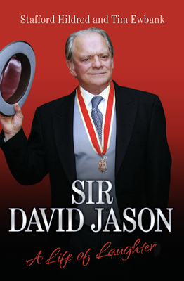 Sir David Jason - A Life of Laughter - Hildred, Stafford, and Ewbank, Tim