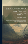 Sir Gawain and the Green Knight: A Middle-English Arthurian Romance Retold in Modern Prose, With Introduction & Notes