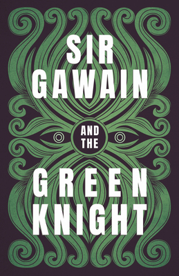 Sir Gawain and the Green Knight;The Original and Translated Version - Poet, Gawain, and Neilson, William Allan (Translated by)