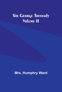 Sir George Tressady Volume II