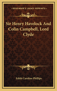 Sir Henry Havelock and Colin Campbell, Lord Clyde