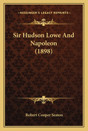 Sir Hudson Lowe And Napoleon (1898)