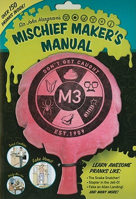 Sir John Hargrave's Mischief Maker's Manual - Hargrave, John, Sir