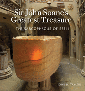 Sir John Soane's Greatest Treasure: The Sarcophagus of Seti I