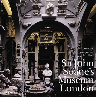 Sir John Soane's Museum, London - Knox, Tim, and Moore, Derry (Photographer)