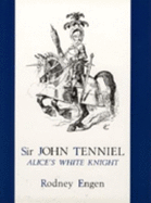 Sir John Tenniel: Alice's White Knight