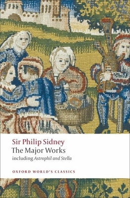 Sir Philip Sidney: The Major Works - Sidney, Philip, Sir, and Duncan-Jones, Katherine (Editor)