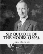 Sir Quixote of the Moors (1895). By: John Buchan: Novel, Frontispiece By: W. C. Greenough (1856-1898)