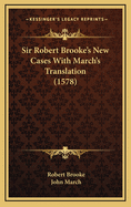 Sir Robert Brooke's New Cases With March's Translation (1578)