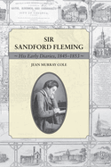 Sir Sandford Fleming: His Early Diaries, 1845-1853