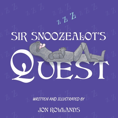 Sir Snoozealot's Quest - Rowlands, Jon