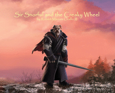 Sir Snorful and the Creaky Wheel